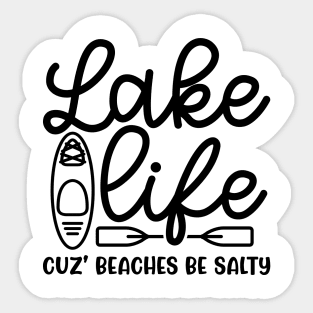 Lake Life Cuz' Beaches Be Salty Funny Sticker